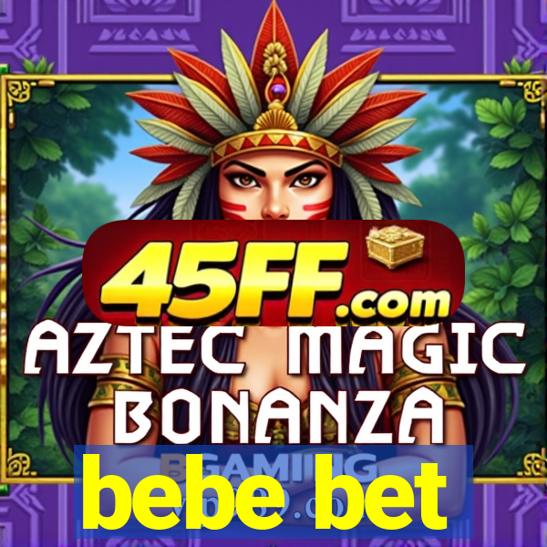 bebe bet